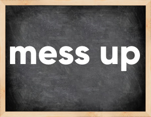3 forms of the verb mess up