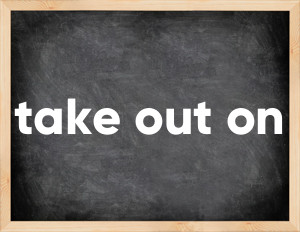 3 forms of the verb take out on