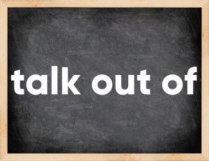 3 forms of the verb talk out of